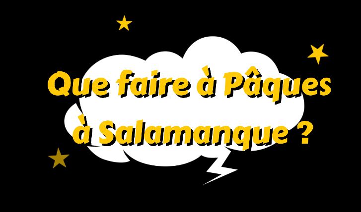 Que faire à Pâques à Salamanque