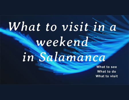 What to visit in a weekend in Salamanca